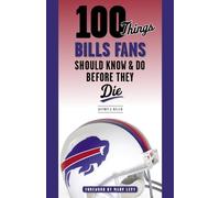 Jeffrey J. Mill 100 Things Bills Fans Should Know & Do Before They D (Tascabile)
