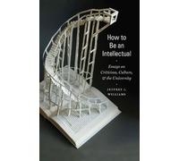 Jeffrey J. Williams How to Be an Intellectual (Tascabile)
