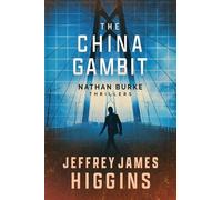 Jeffrey James Higgins The China Gambit: 3 (Nathan Burke Thrillers) (Tascabile)