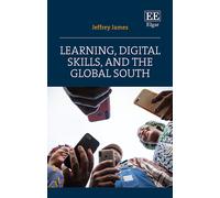 Jeffrey James Learning, Digital Skills, and the Global South (Copertina rigida)