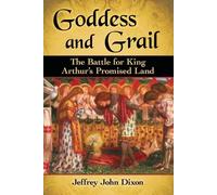 Jeffrey John Dixon Goddess and Grail (Tascabile)