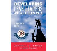 Jeffrey K. Liker Developing Lean Leaders at All Levels (Copertina rigida)