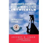 Jeffrey K Liker Lean Leader auf allen Management-Ebenen entwi (Copertina rigida)