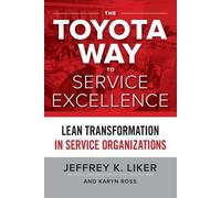 Jeffrey K. Liker The Toyota Way to Service Excellence (PB) (Tascabile)