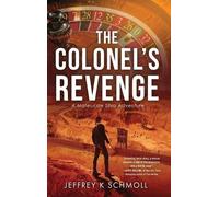 Jeffrey K Schmoll The Colonel's Revenge (Copertina rigida)