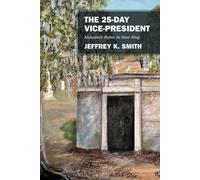 Jeffrey K Smith The 25-Day Vice-President (Tascabile)