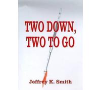 Jeffrey K. Smith Two Down, Two to Go (Copertina rigida)