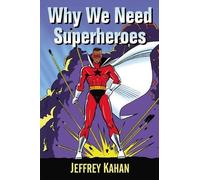 Jeffrey Kahan Why We Need Superheroes (Tascabile)