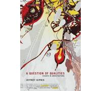 Jeffrey Kipnis A Question of Qualities (Tascabile) Writing Architecture