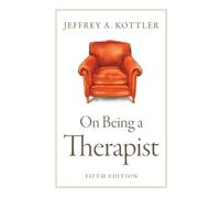 Jeffrey Kottler On Being a Therapist (Tascabile)