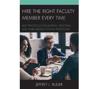 Jeffrey L. Buller Hire the Right Faculty Member Every Time (Copertina rigida)