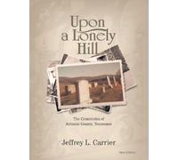 Jeffrey L Carrier Upon a Lonely Hill (Tascabile)