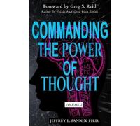 Jeffrey L Fannin Commanding The Power Of Thought - Volume 2 (Tascabile)