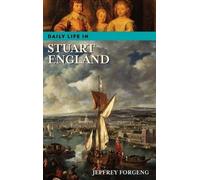 Jeffrey L. Forgeng Daily Life in Stuart England (Copertina rigida)
