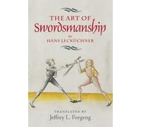 Jeffrey L. Forgeng The Art of Swordsmanship by Hans Lecküchner (Tascabile)