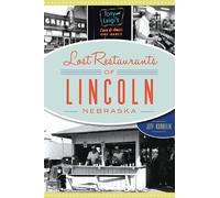 Jeffrey L. Korbelik Lost Restaurants of Lincoln, Nebraska (Tascabile)