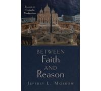 Jeffrey L Morrow Between Faith and Reason (Tascabile)