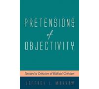 Jeffrey L Morrow Pretensions of Objectivity (Tascabile)