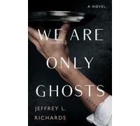 Jeffrey L. Richards We Are Only Ghosts (Tascabile)