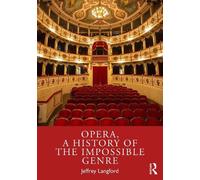 Jeffrey Langford Opera, a History of the Impossible Genre (Tascabile)