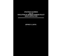 Jeffrey Lantis Strategic Dilemmas and the Evolution of German (Copertina rigida)