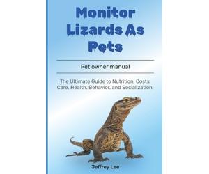 Jeffrey Lee Monitor Lizards As Pets (Tascabile)
