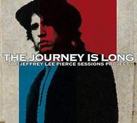 Compilation - The Journey Is Long - The Jeffrey Lee Pierce Sessions Project