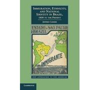 Jeffrey Lesser Immigration, Ethnicity, and National Identity in Braz (Tascabile)