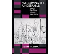 Jeffrey Lesser Welcoming the Undesirables (Tascabile)