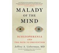 Jeffrey Lieberm Malady of the Mind Schizophrenia and the Path to Pre (Tascabile)