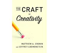 Jeffrey Loewenstein Matthew A. Cronin The Craft of Creativity (Copertina rigida)