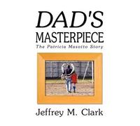 Jeffrey M Clark Dad's Masterpiece (Copertina rigida)