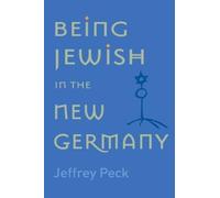 Jeffrey M. Peck Being Jewish in the New Germany (Tascabile)