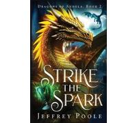 Jeffrey M Poole Strike the Spark (Tascabile) Dragons of Andela