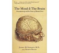 Jeffrey M. Schwartz Sharon Begley The Mind and the Brain (Tascabile)
