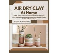 Jeffrey M Underhill Air Dry Clay at Home (Tascabile)