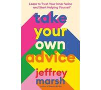 Jeffrey Marsh Take Your Own Advice (Tascabile)