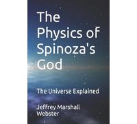 Jeffrey Marshall Webster The Physics of Spinoza's God (Tascabile)