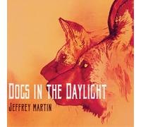 Jeffrey Martin Dogs in the Daylight (CD) Album