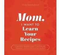 Jeffrey Mason Mom, I Want to Learn Your Recipes (Copertina rigida)