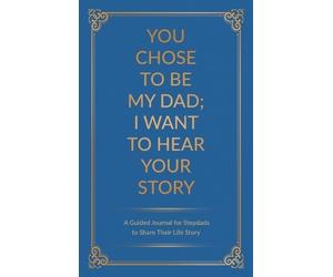 Jeffrey Mason You Chose to Be My Dad; I Want to Hear Your Sto (Copertina rigida)