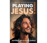 Jeffrey McClain Jones Playing Jesus (Tascabile) Seeing Jesus