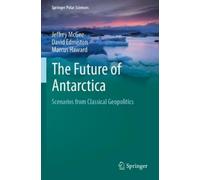 Jeffrey McGee David Edmiston Marcus Haward The Future of Antarctica (Tascabile)