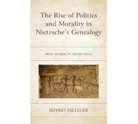 Jeffrey Metzger The Rise of Politics and Morality in Nietzsch (Copertina rigida)