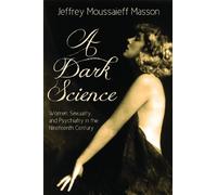 Jeffrey Moussaieff Masson A Dark Science: (Tascabile)