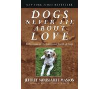 Jeffrey Moussaieff Masson Dogs Never Lie About Love (Tascabile)