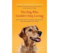 Jeffrey Moussaieff Masson The Dog Who Couldn't Stop Loving (Tascabile)