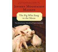 Jeffrey Moussaieff Masson The Pig Who Sang to the Moon (Tascabile)