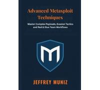 Jeffrey Muniz Advanced Metasploit Techniques (Tascabile)