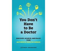 Jeffrey Oxendine You Don't Have to Be a Doctor (Tascabile)